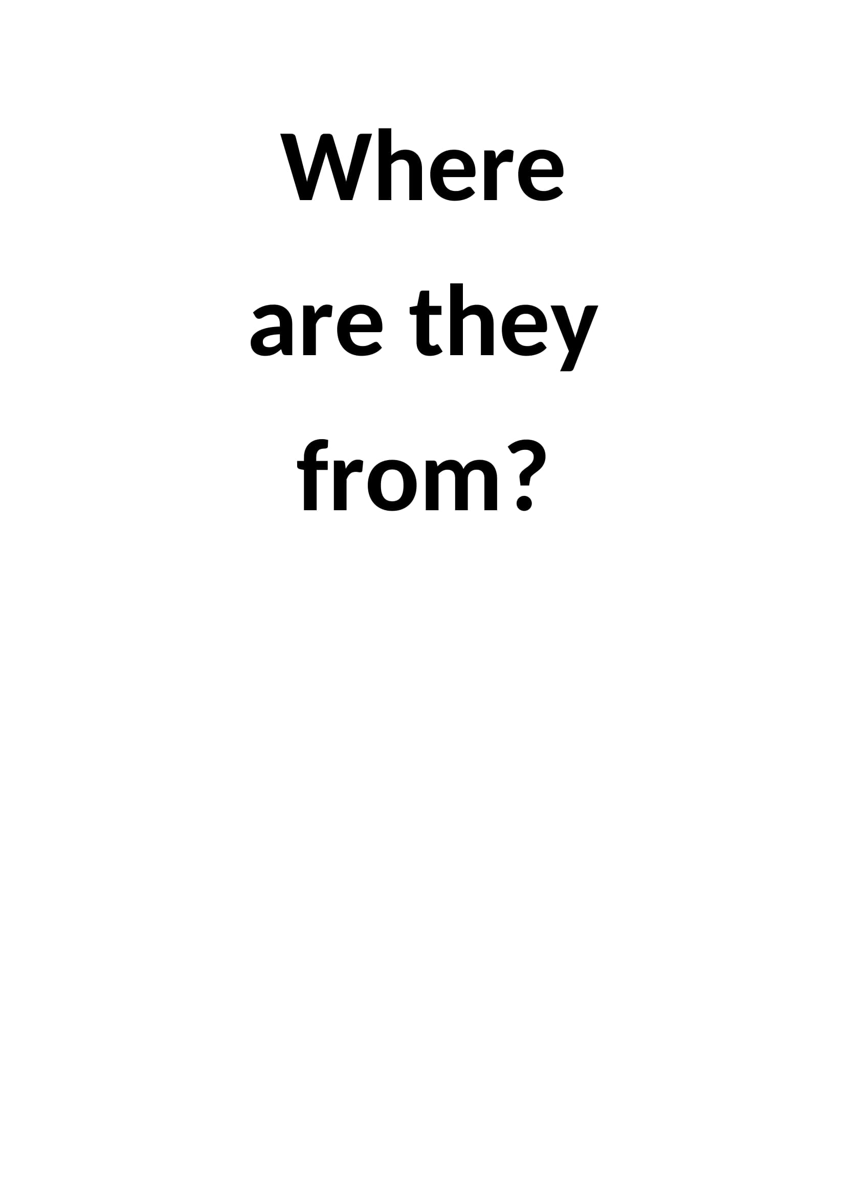 Where are they from?