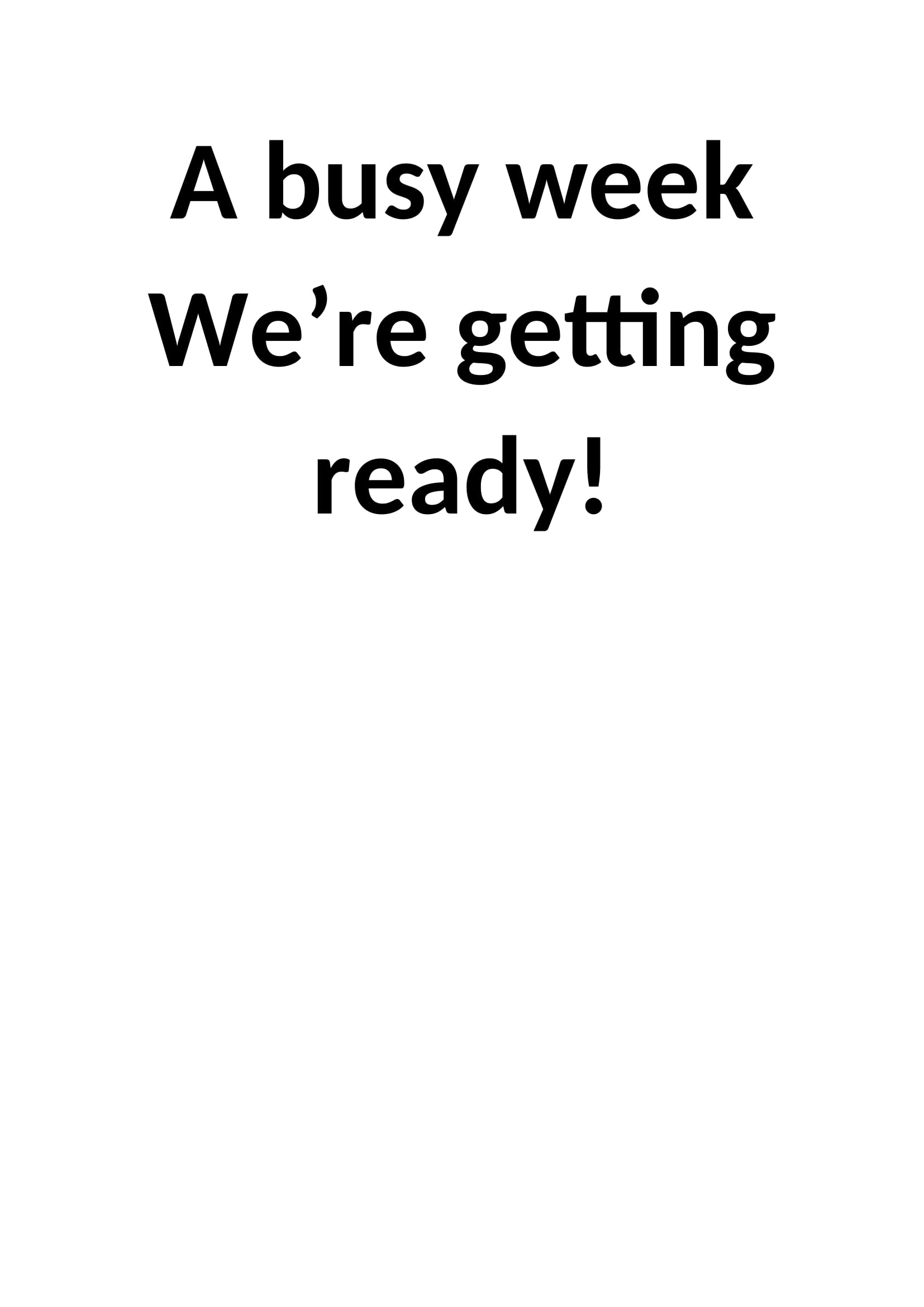A busy week – We’re getting ready!