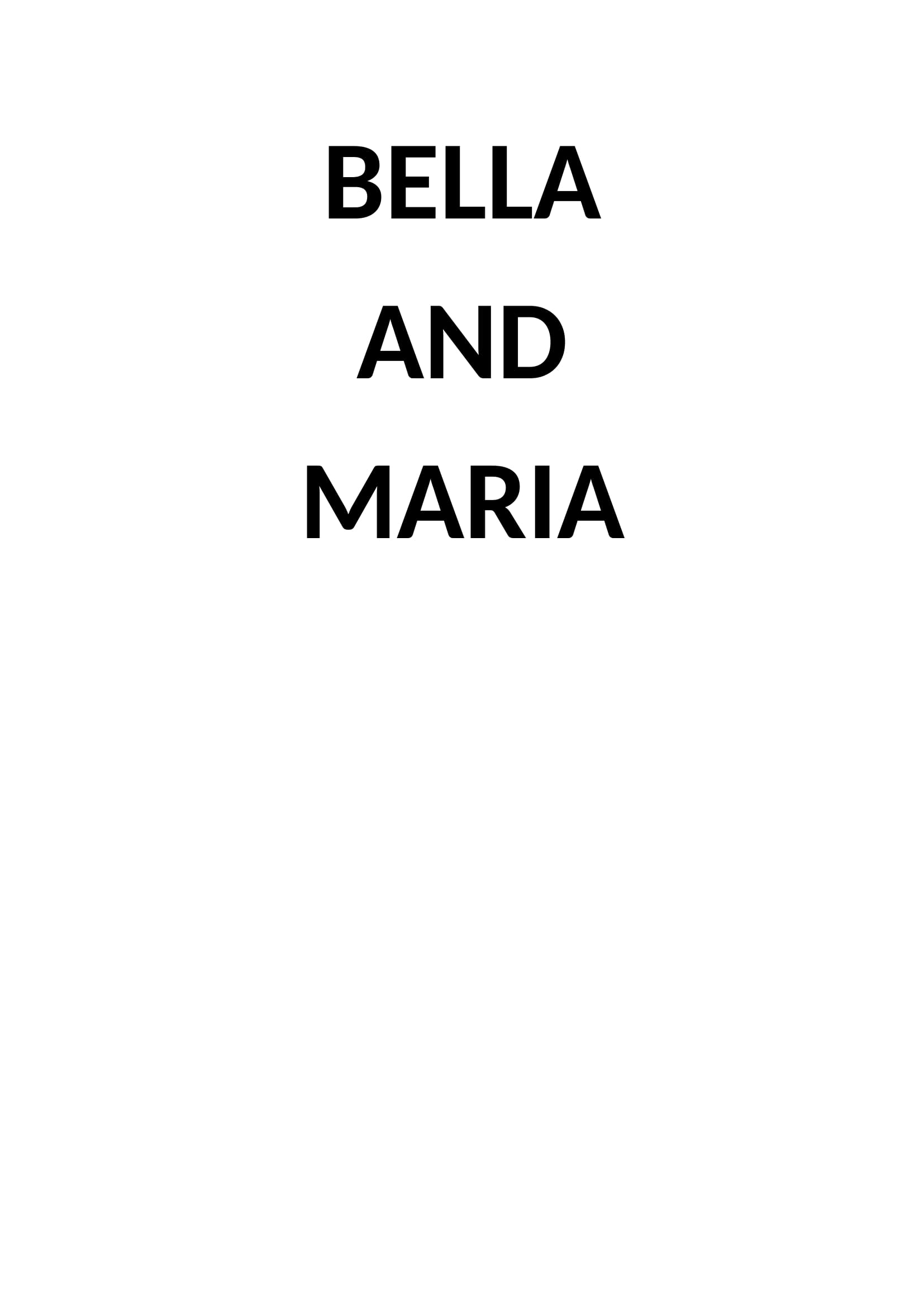 BELLA AND MARIA