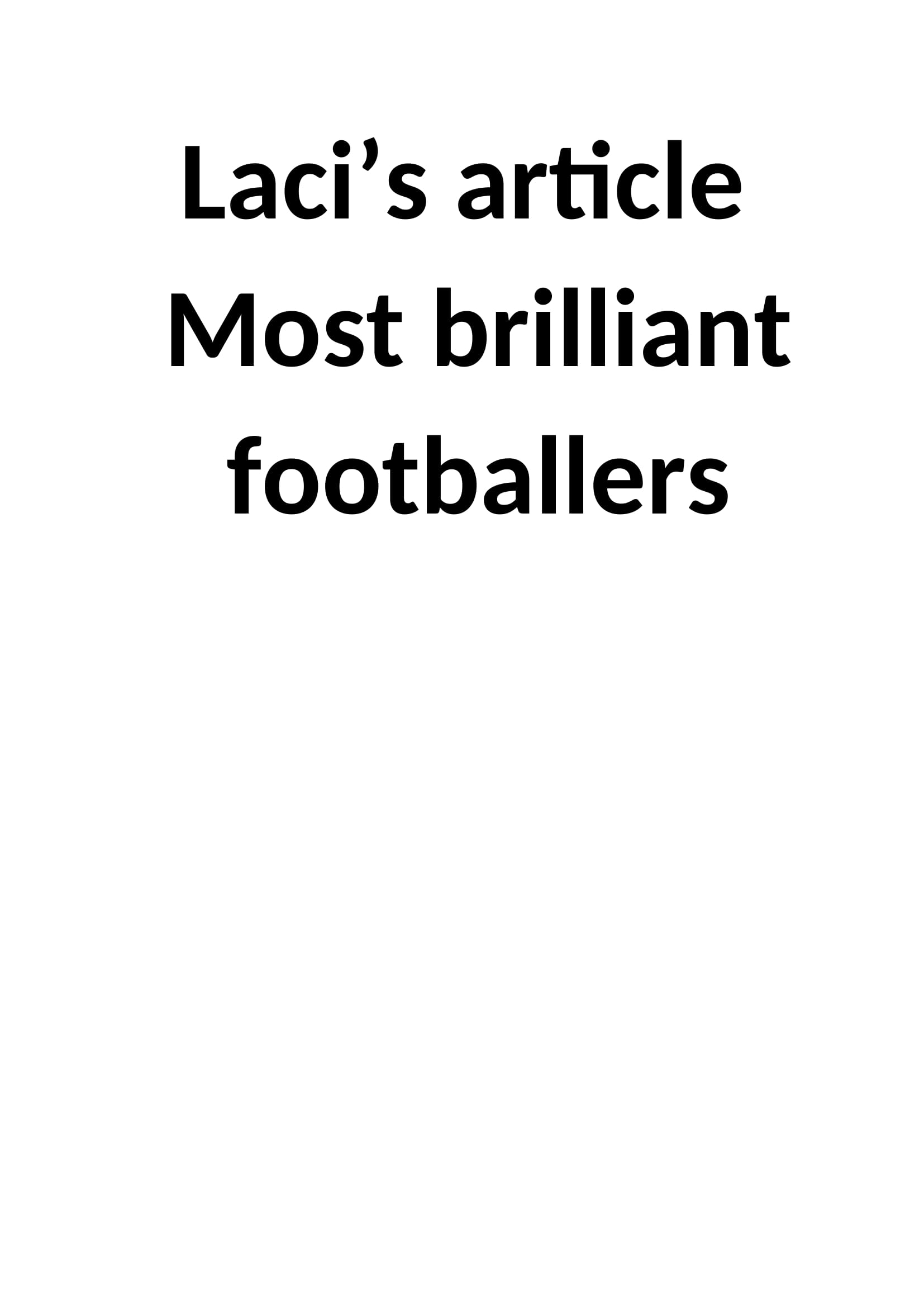 Laci’s Article – Most brilliant Footballers