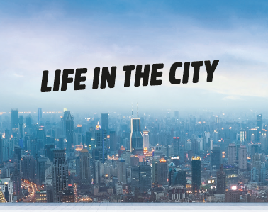 LIFE IN THE CITY