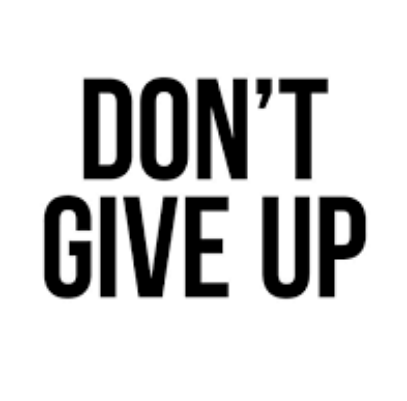 DON’T GIVE UP