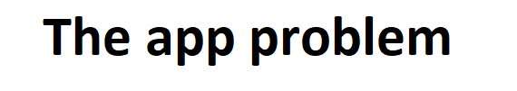 The app problem