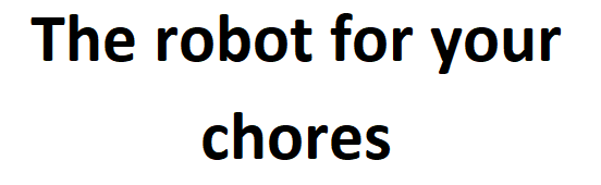 The robot for your chores