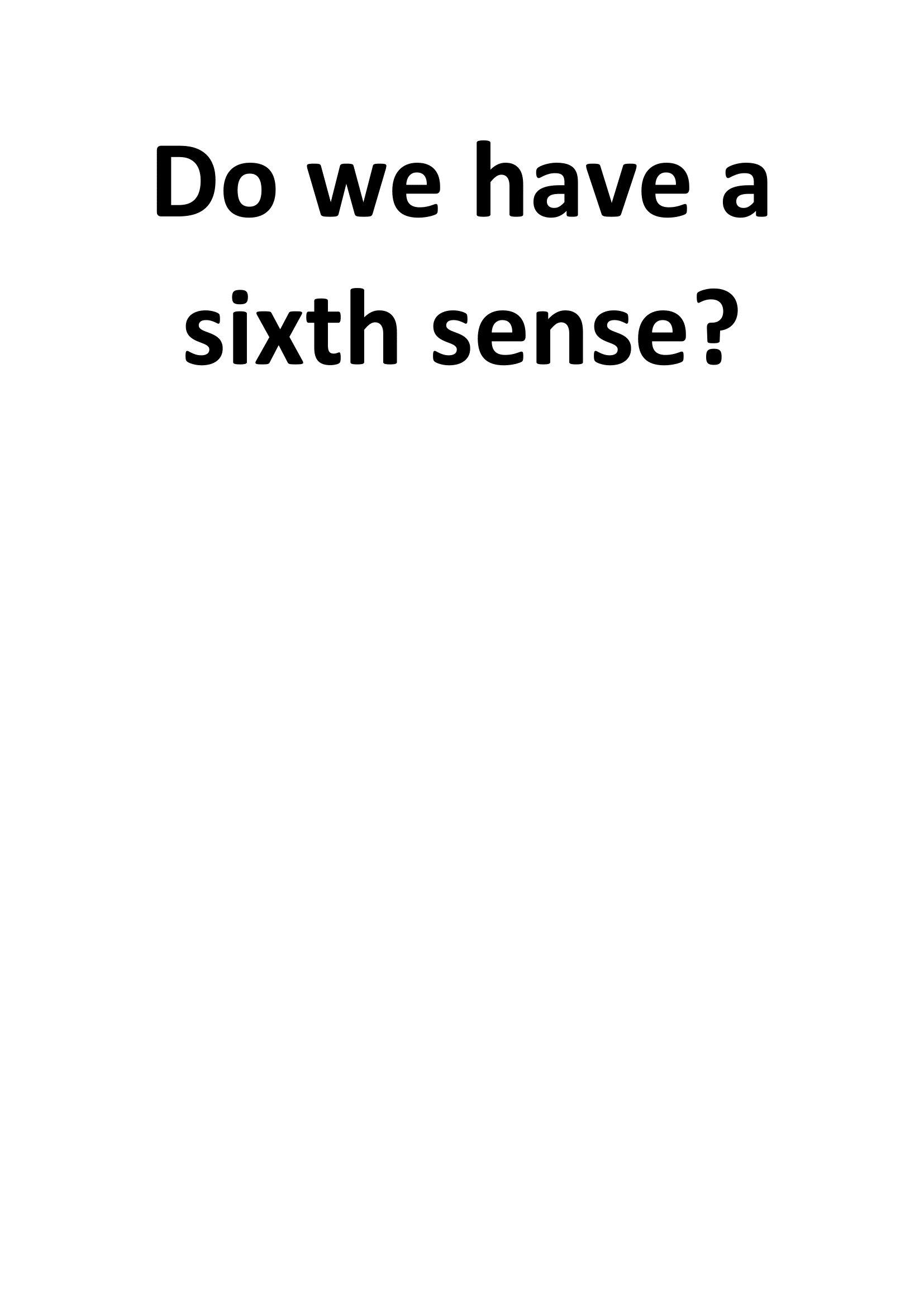 Do we have a sixth sense?