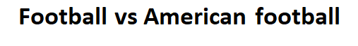 Football vs American football